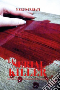 Le serial killer. Donne che uccidono per passione libro di Cariati Marco