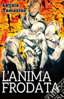 L'anima frodata libro di Tomasino Letizia