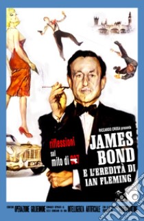 James Bond e l'eredità di Ian Fleming libro di Crosa Riccardo