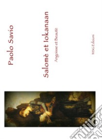 Salomé et Iokanaan libro di Savio Paolo