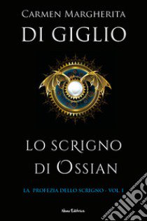 Lo scrigno di Ossian libro di Di Giglio Carmen Margherita