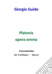 Platonis opera omnia. Concordantiae. Vol. 4 libro di Guido Giorgio