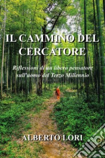 Il cammino del cercatore libro di Lori Alberto