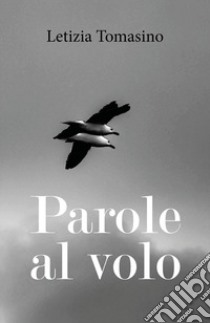 Parole al volo libro di Tomasino Letizia