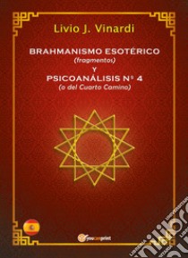 Brahmanismo esotérico (fragmentos) y Psicoanálisis n° 4 (o del Cuarto Camino) libro di Vinardi Livio J.