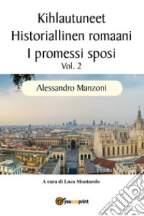 I promessi sposi. Ediz. finlandese. Vol. 2 libro di Manzoni Alessandro