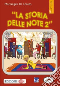 La storia delle note. Vol. 2 libro di Di Loreto Mariangela