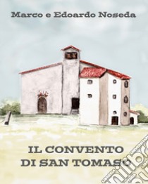 Il convento di San Tomaso libro di Noseda Marco; Noseda Edoardo