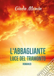 L'abbagliante luce del tramonto libro di Menin Giada