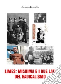 Limes: Mishima e i due lati del radicalismo libro di Rossiello Antonio