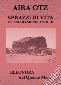 Sprazzi di vita in piccoli mondi antichi libro di Otz Aira