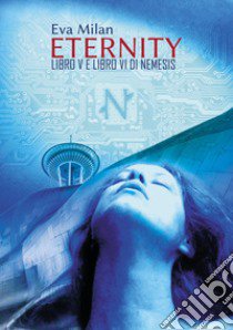 Eternity. Nemesis. Vol. 5-6 libro di Milan Eva
