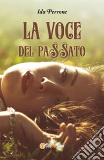 La voce del passato libro di Perrone Ida