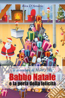 Babbo Natale e la perla della felicità libro di D'Amario Rita