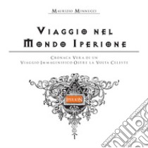 Viaggio nel Mondo Iperione libro di Minnucci Maurizio