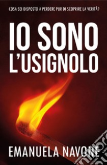 Io sono l'usignolo libro di Navone Emanuela