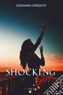 Shocking girl. Ediz. italiana. Vol. 2 libro di Capizzuto Giovanna