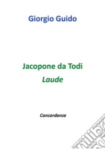 Jacopone da Todi. Laude libro di Guido Giorgio