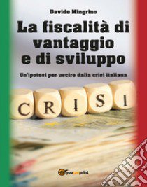 La fiscalità di vantaggio e di sviluppo libro di Mingrino Davide