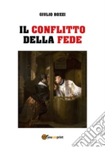 Il conflitto della fede libro di Bozzi Giulio