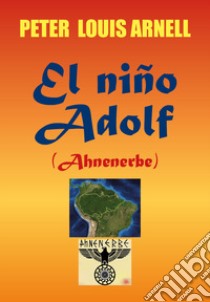 El niño Adolf. Ediz. italiana libro di Arnell Peter Louis