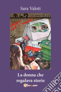 La donna che regalava storie libro di Valoti Sara