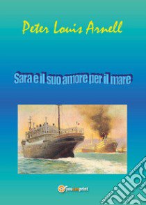 Sara e il suo amore per il mare libro di Arnell Peter Louis