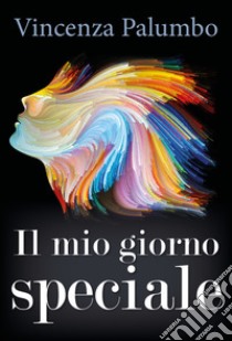 Il mio giorno speciale libro di Palumbo Vincenza