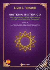 Sistema isotérico. Curso monográfico elemental en 48 lecciones. Vol. 3 libro di Vinardi Livio J.