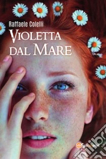 Violetta dal mare libro di Colelli Raffaele