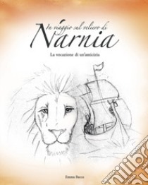 Il viaggio del veliero di Narnia libro di Bacca Emma