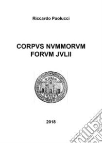 Corpus nummorum forum julii. Ediz. illustrata libro di Paolucci Riccardo