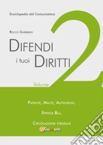 Difendi i tuoi diritti. Vol. 2 libro di Guerriero Rocco