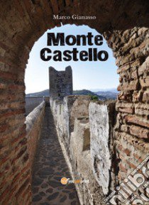 Monte Castello libro di Gianasso Marco