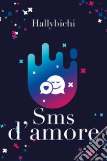 Sms d'amore libro di Hallybichi