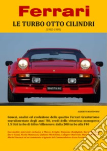 Ferrari. Le turbo otto cilindri (1982-1989) libro di Mantovani Alberto