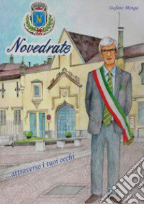 Novedrate... Attraverso i tuoi occhi libro di Menga Stefano