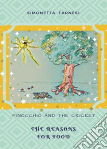 Pinocchio and the cricket. The reason for food libro di Farnesi Simonetta