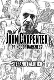 John Carpenter. Prince of darkness libro di Falotico Stefano