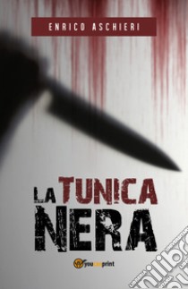 La tunica nera libro di Aschieri Enrico