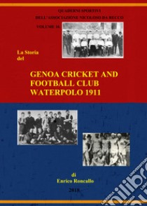 Genoa cricket and football club. Waterpolo 1911. Ediz. italiana libro di Roncallo Enrico