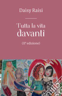 Tutta la vita davanti libro di Raisi Daisy