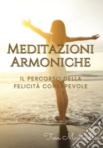 Meditazioni armoniche libro di Mastandrea Tina