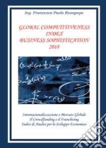 Global competitiveness index business sophistication. Ediz. italiana libro di Rosapepe Francesco Paolo