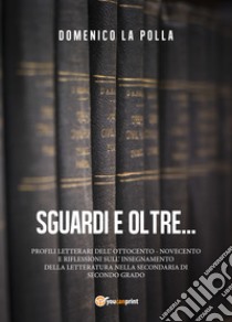 Sguardi e oltre libro di La Polla Domenico