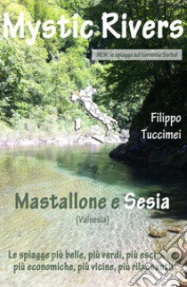 Mystic rivers. Mastallone e Sesia libro di Tuccimei Filippo