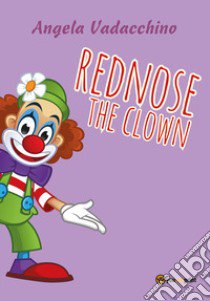 «Rednose» the clown. Ediz. a colori libro di Vadacchino Angela