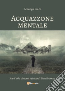 Acquazzone mentale libro di Liotti Amerigo