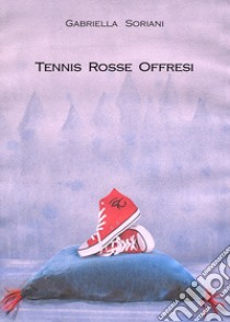 Tennis rosse offresi libro di Soriani Gabriella