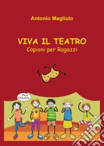 Viva il teatro libro di Magliulo Antonio